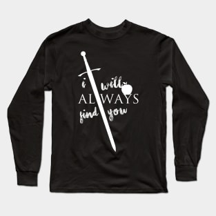 I will always find you Long Sleeve T-Shirt